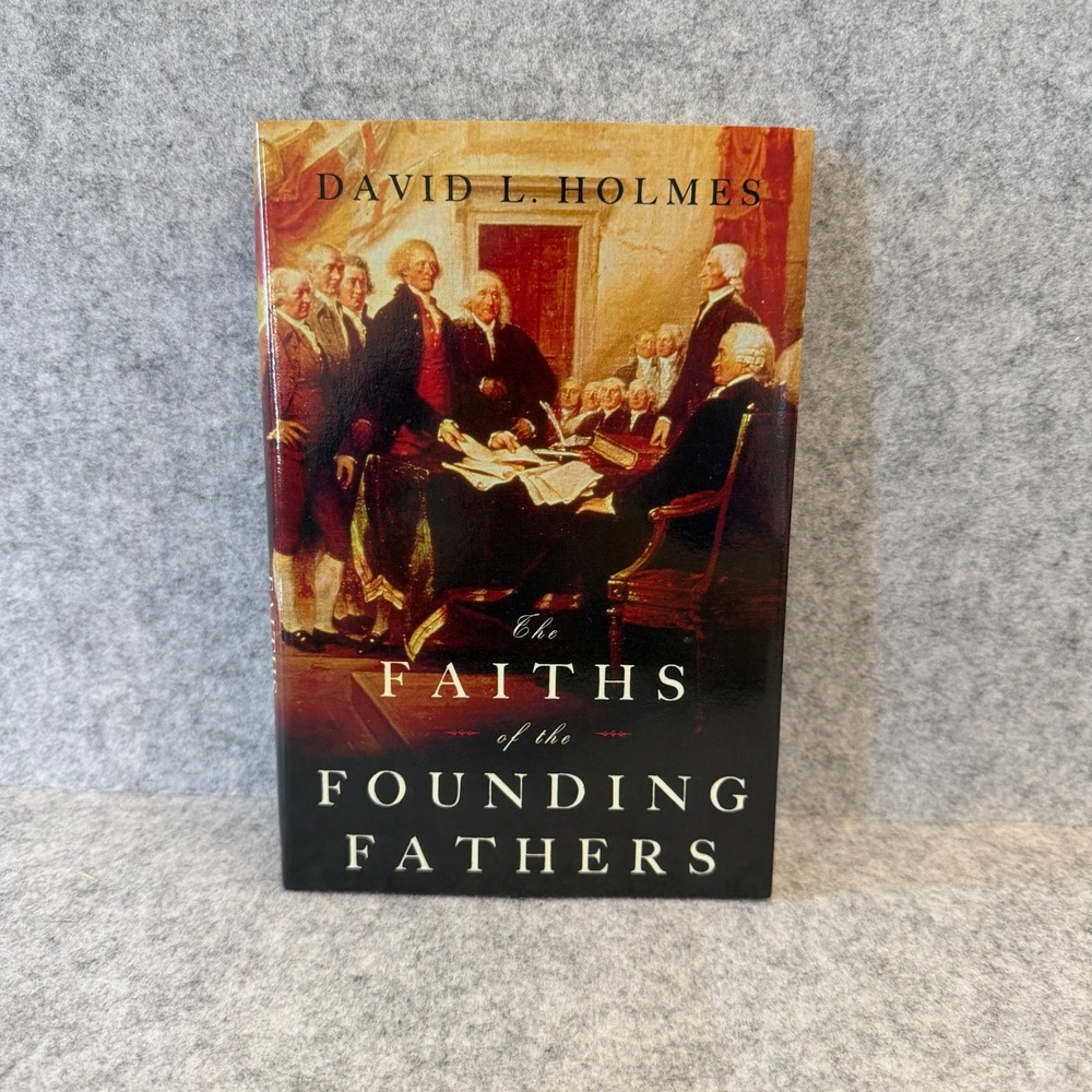The Faiths of the Founding Fathers by David L. Holmes - Hardcover, Good